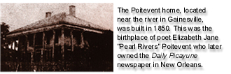 picture of the Poitevent home, located near the river in Gainesville, built in 1850 - birthplace of poet Elizabeth Jane "Pearl Rivers" Poitevent who later owned the Daily Picayune newspaper in New Orleans